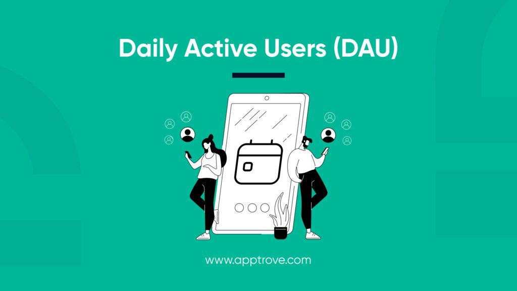 Daily Active Users (DAU)