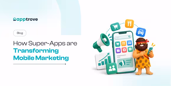 How Super Apps Are Transforming Mobile Marketing