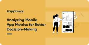 Analyzing Mobile App Metrics for Better Decision Making
