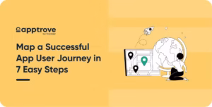Map Successful App User Journey in 7 Easy Steps