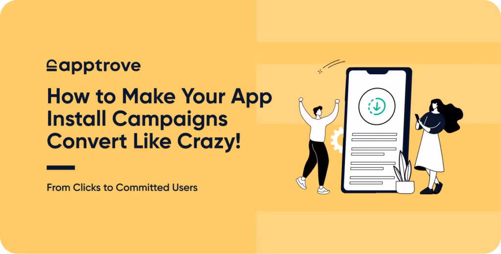 ​How to Make Your App Install Campaigns Convert Like Crazy!