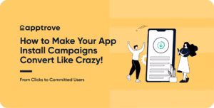 ​How to Make Your App Install Campaigns Convert Like Crazy!