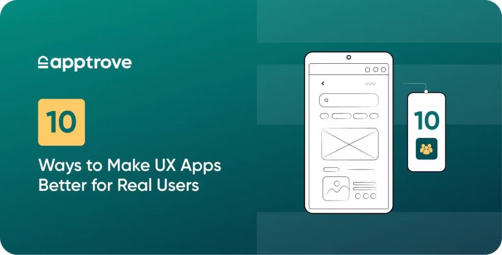 Banner: 10 Ways to Make UX Apps Better for Real Users
