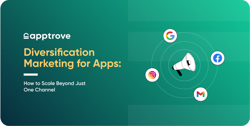 Diversification Marketing for Apps: How to Scale Beyond Just One Channel