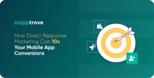 How Direct Response Marketing Can 10x Your Mobile App Conversions