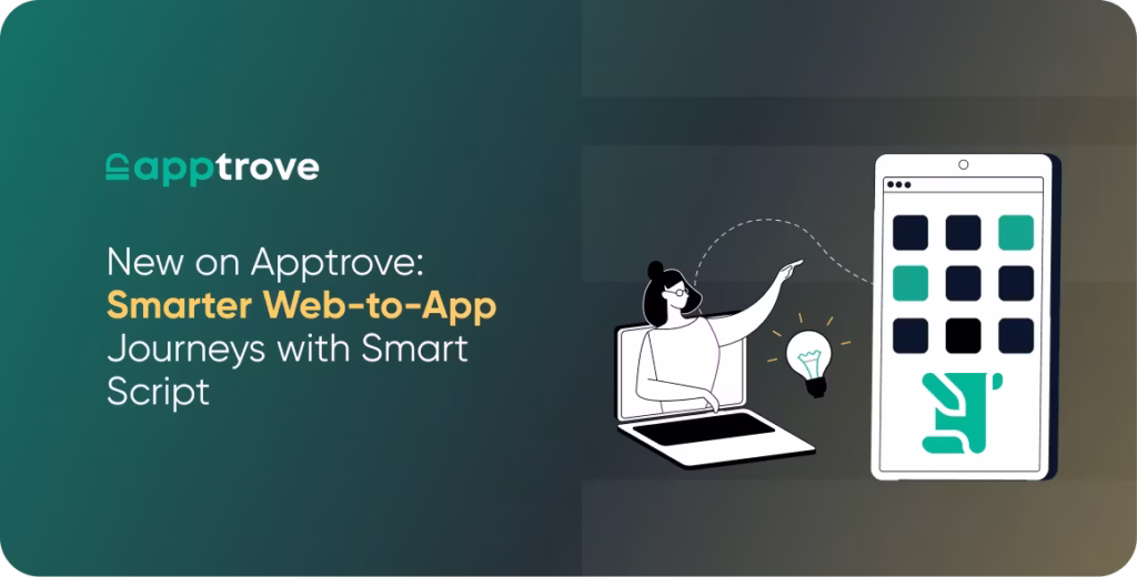 New on Apptrove: Smarter Web-to-App Journeys with Smart Script