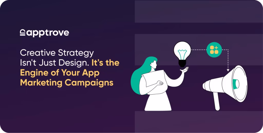 Creative Strategy Isn't Just Design. It's the Engine of Your App Marketing Campaigns