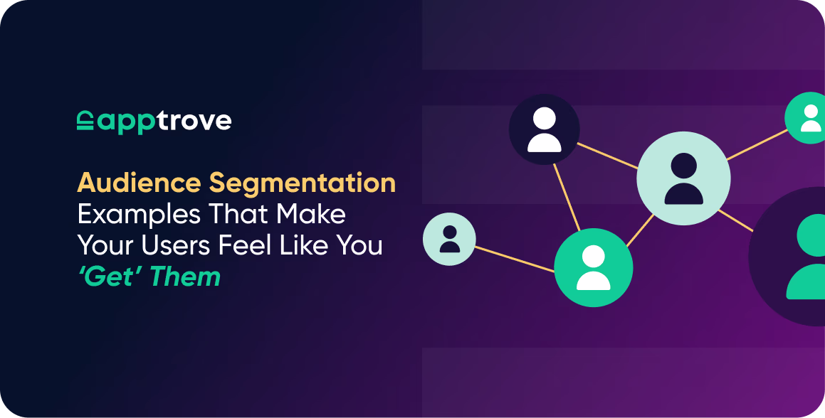 Audience Segmentation Examples That Make Your Users Feel Like You ‘Get’ Them