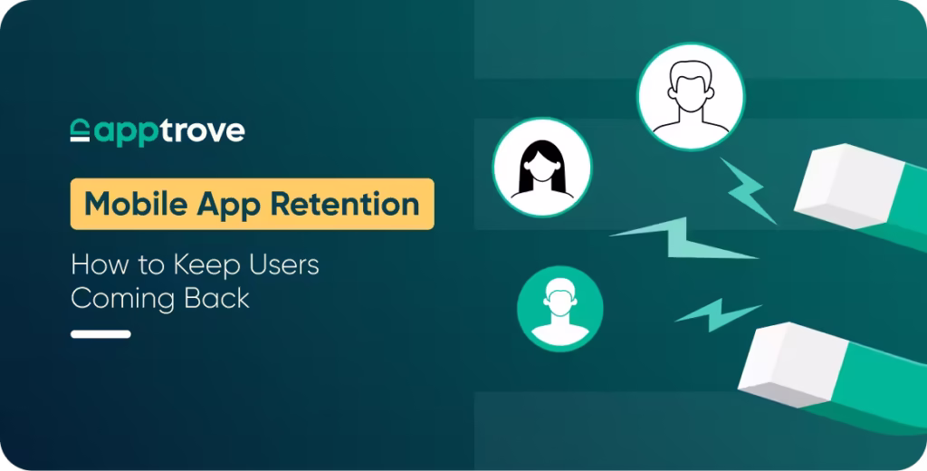 Mobile App Retention: How to keep users coming back