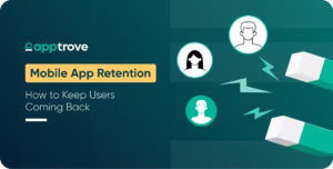 Mobile App Retention: How to keep users coming back