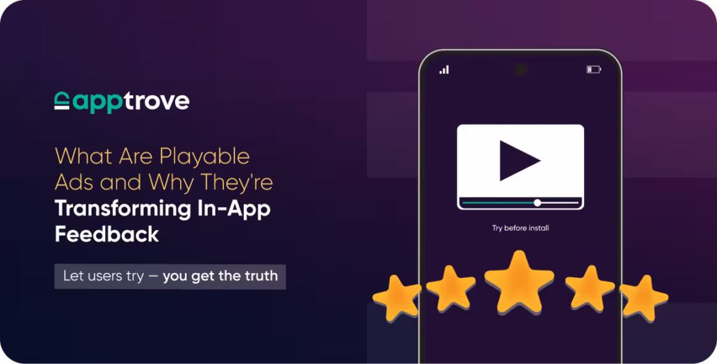 What Playable Ads Are and How They’re Changing the Way Users Provide In-App Feedback