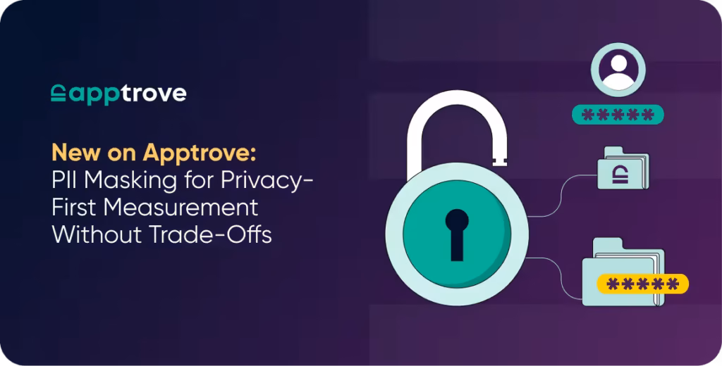 New on Apptrove: PII Masking for Privacy-First Measurement Without Trade-Offs