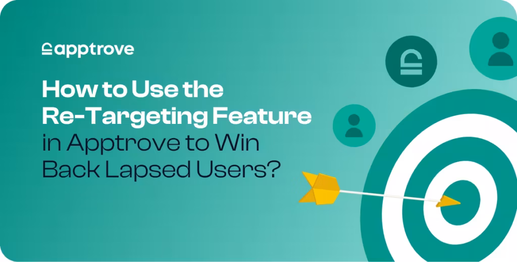 How to Use the Re-Targeting Feature in Apptrove to Win Back Lapsed Users?
